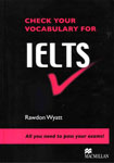 Check Your Vocabulary for IELTS. Rawdon Wyatt